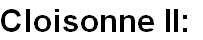 Cloisonne II: